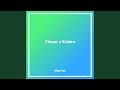 Closer X Kabira