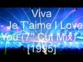 Viva - Je T'aime I Love You (7'' Cut Mix) 