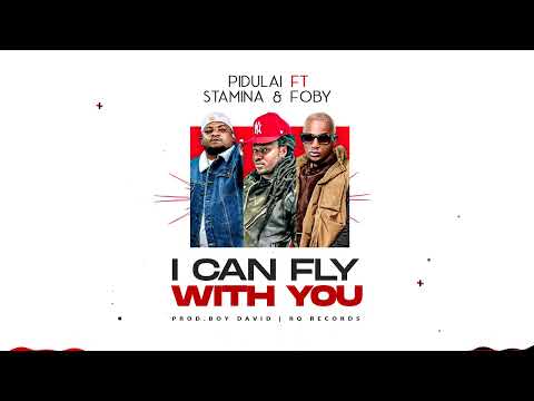 PIDULAI JOGOO FT STAMINA & FOBY_I CAN FLY WITH YOU (OFFICIAL AUDIO)
