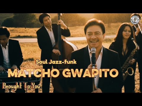 Matcho gwapito | Soul Jazz-Funk Cover| Brought To You 