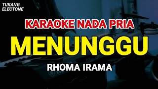 Download lagu MENUNGGU - Karaoke Nada Pria [ RHOMA IRAMA ] mp3