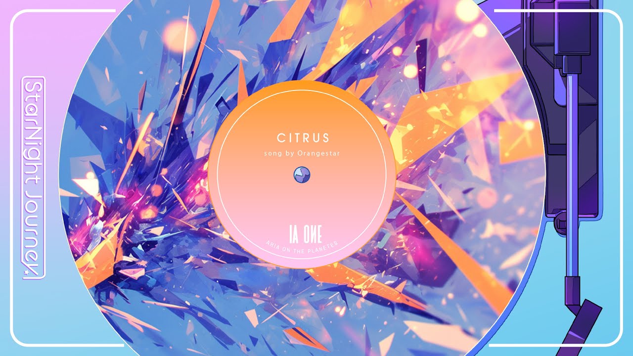 【IA & OИE】 Orangestar / CITRUS (2015)【LyricVideo】