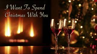 I Want to Spend Christmas with You