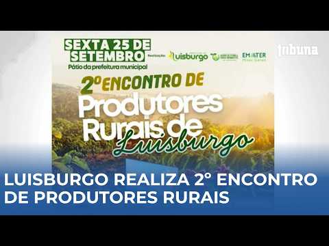 Luisburgo realiza 2ª edição do Encontro de Produtores Rurais nesta sexta-feira (25)