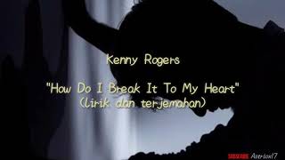 Kenny Rogers - How Do I Break It To My Heart ( lirik dan terjemahan )