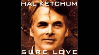 Hal Ketchum - Sure love