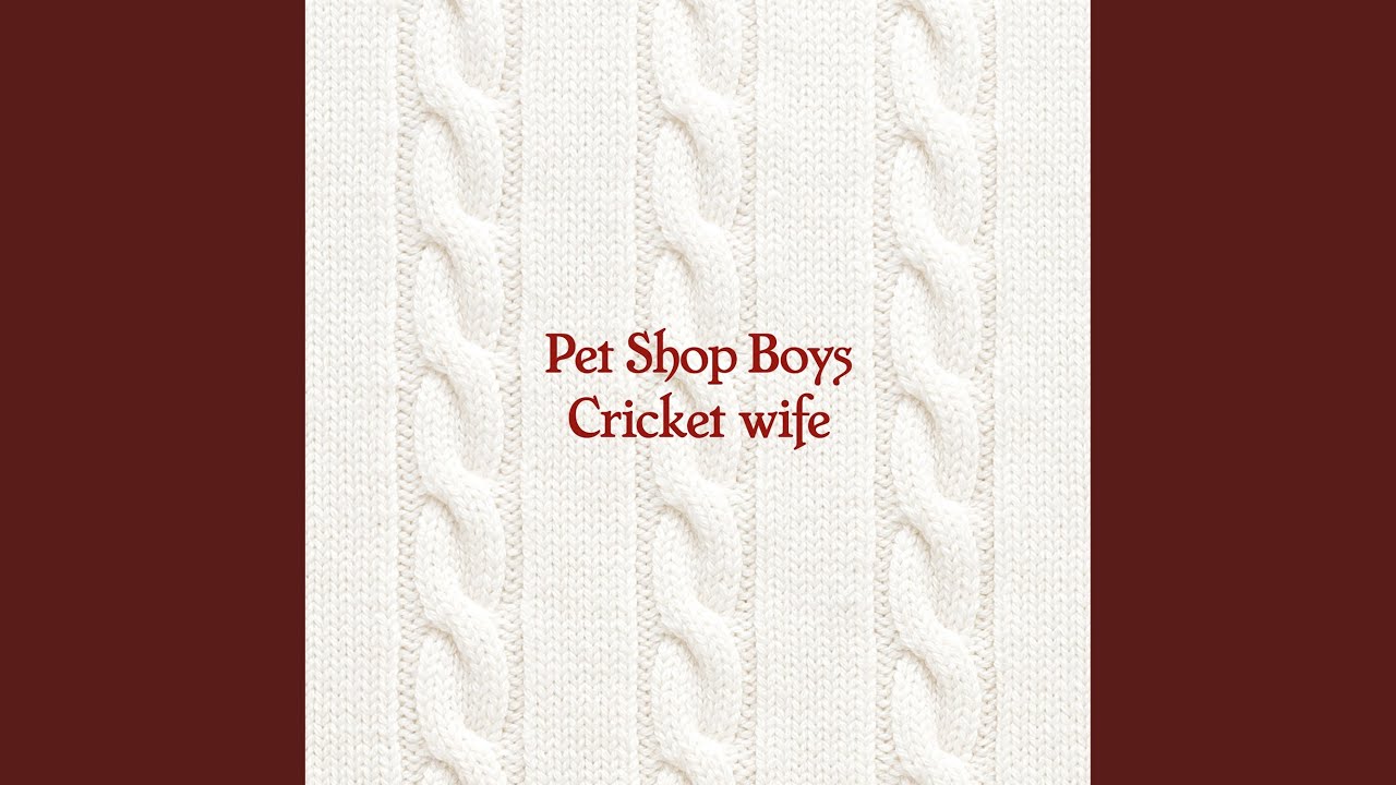 Pet Shop Boys - Cricket wife