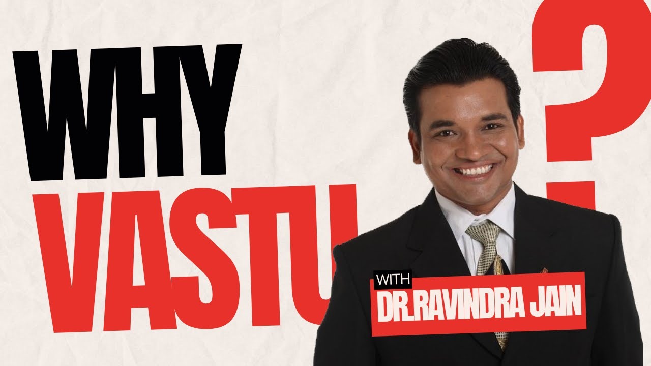 Why Vastu? — Dr. Ravindra Jain