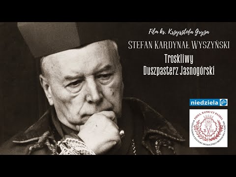 Stefan Kardynał Wyszyński - Troskliwy Duszpasterz Jasnogórski
