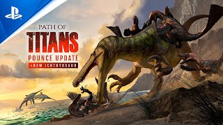Path of Titans - Pounce Update + New Ichthyosaur Trailer