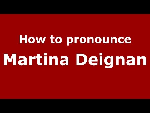 How to pronounce Martina Deignan (American English/US) - PronounceNames.com