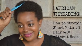 How To Prepare & Stretch Natural Hair (4C) For Braiding/Heatless (African Threading) || YtheraMusic