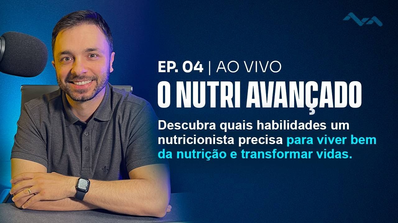 EP 04 - COMO SE TORNAR UM NUTRI AVANÇADO
