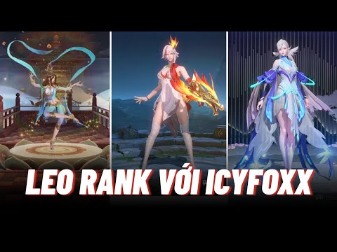 Một đêm leo rank cùng Icyfoxx - Lauriel lên sàn múa | Liên quân mobile
