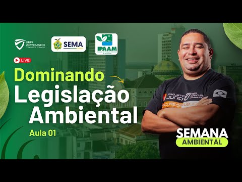 Semana Ambiental | Dominando a Legislação Ambiental - SEMA / IPAAM