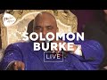 Solomon Burke - Down in the Valley (Live at Montreux 2006)