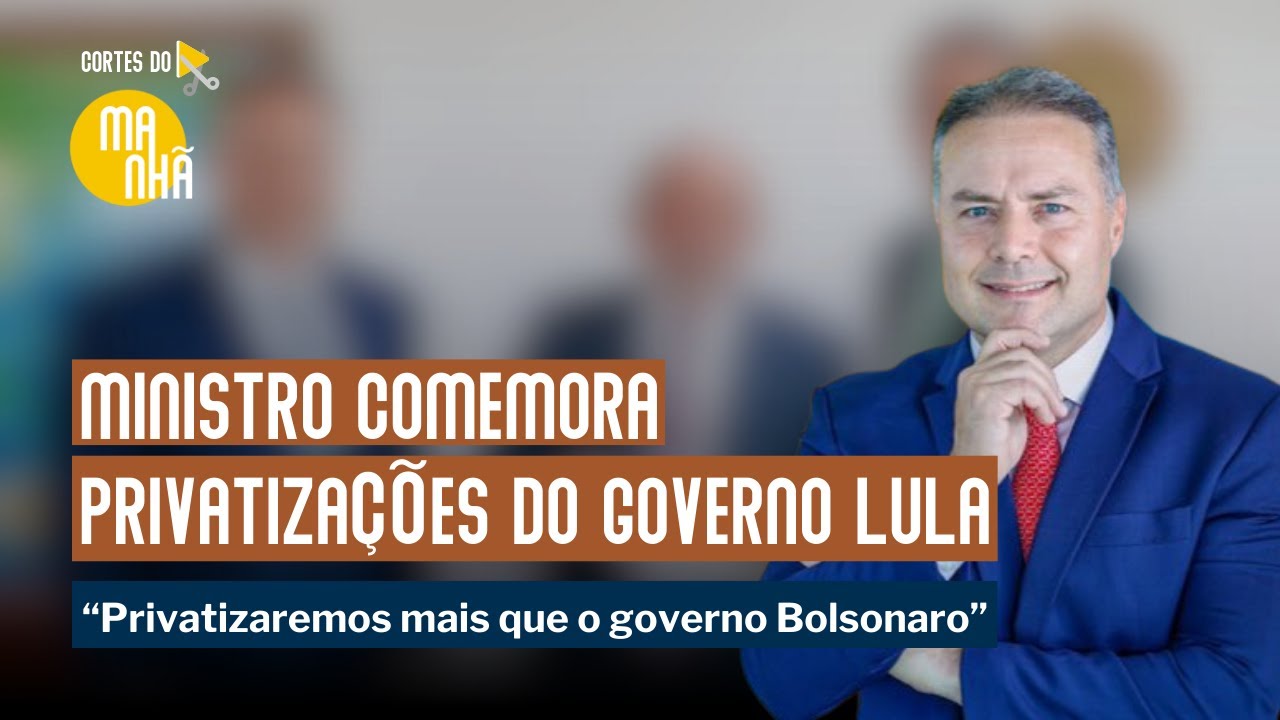 Ministro comemora PRIVATIZAÇÕES do governo Lula