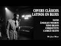 Covers Clásicos Latinos en Blues | Favio · Ángeles Negros · Nino Bravo · Chiquetete · Camilo Sesto