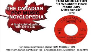It Wouldn&#39;t Have Made Any Difference - TOM MIDDLETON (1973)