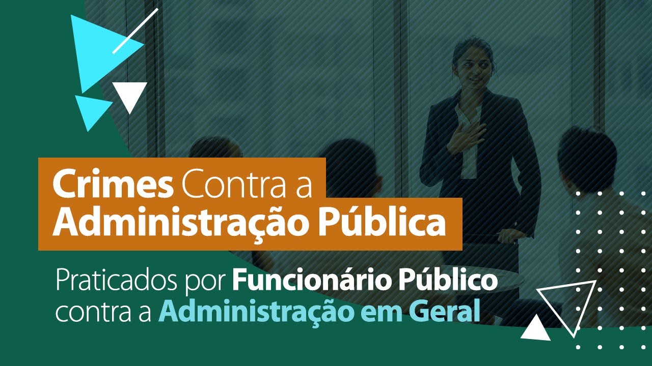 Crimes Praticados por Funcionário Público Contra a Administração em Geral