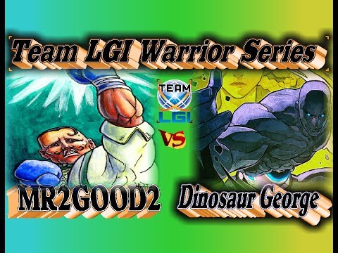 LGI War Series : MR2GOOD2  vs  Dinosaur George - FT5