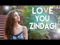 LOVE YOU ZINDAGI - SHAHRUKH KHAN & ALIA BHATT  - DEAR ZINDAGI