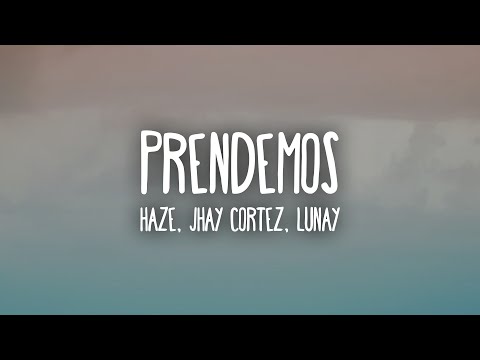 Haze, Jhay Cortez, Lunay - Prendemos (Letra/Lyrics)