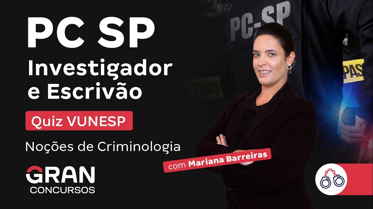 Concurso PC SP Investigador e Escrivão - QUIZ VUNESP | Noções de Criminologia