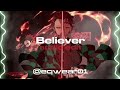 believer - imagine dragons (audio edit)