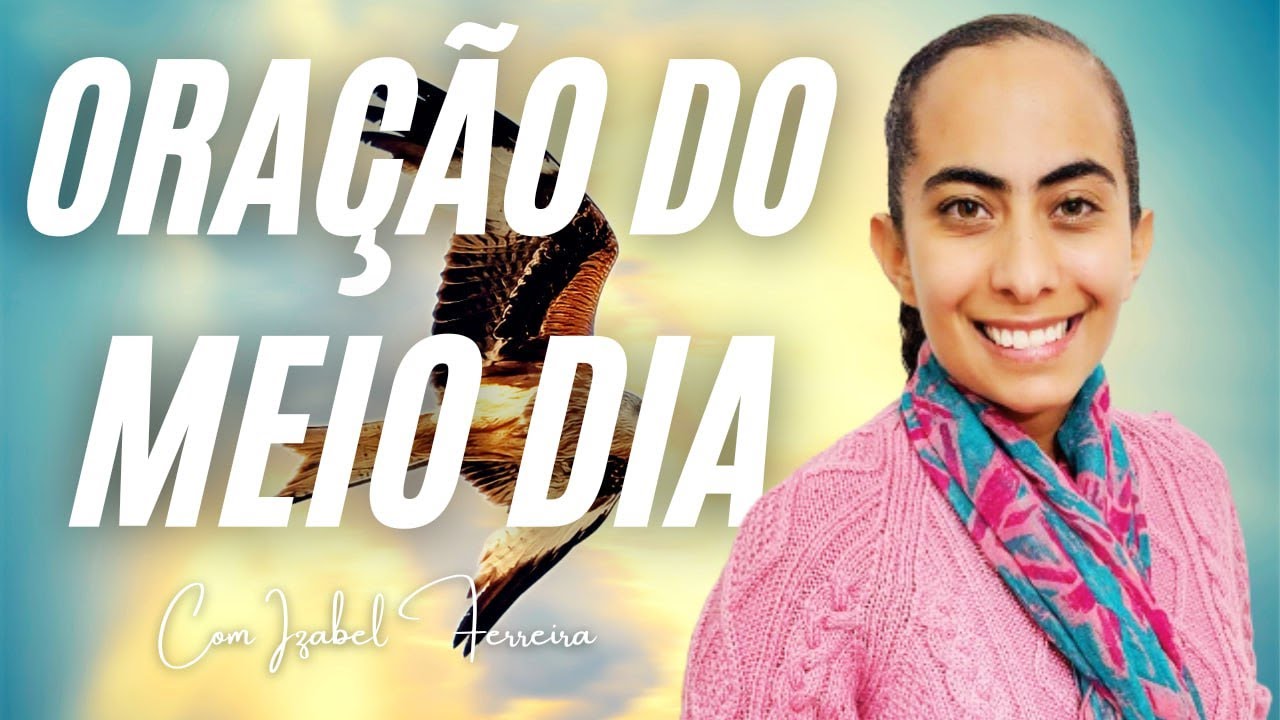 24/03/2025 - ORAÇÃO DO MEIO DIA  | - IZABEL FERREIRA
