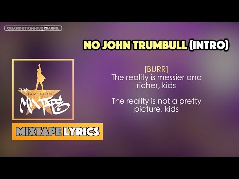 The Hamilton Mixtape - No John Trumbull (Intro) Music Lyrics