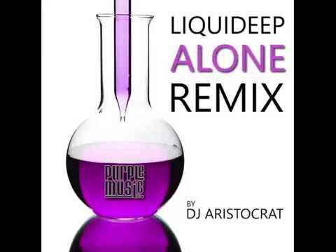 Liquideep - Alone (Dj Aristocrat Remix)