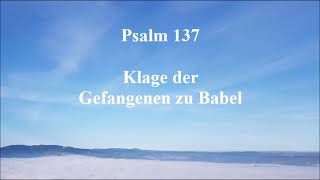 Psalm 137 - Klage der Gefangenen zu Babel - Gelesen - Lutherbibel 2017