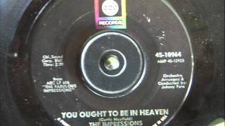 THE IMPRESSIONS  - YOU OUGHT TO BE IN HEAVEN