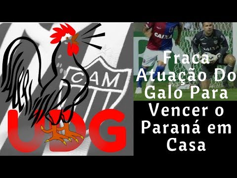 Fraca Atuação Do Galo Para Vencer o Paraná em Casa | ÚltimasDoGalo