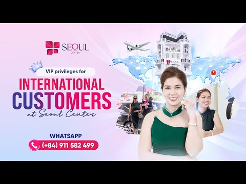 VIP Privileges For International Customers At Seoul Center!