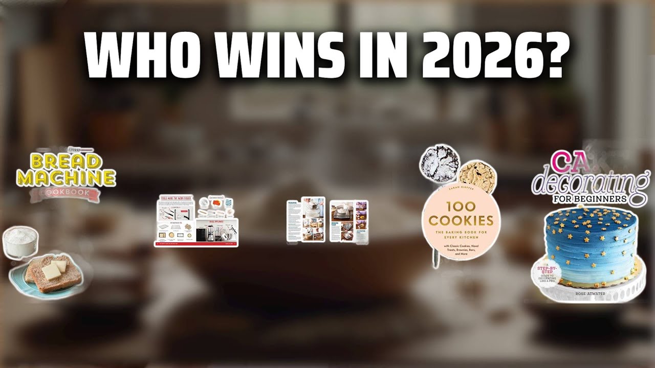 The Top 5 Best Baking Cookbook in 2026 - Must Watch Before Buying!