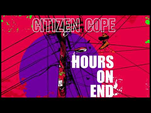 Citizen Cope Hours On End