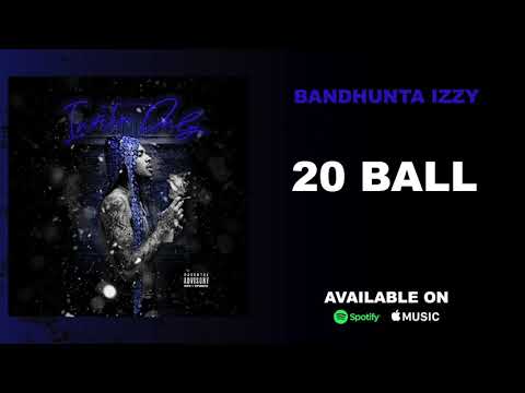 Bandhunta Izzy   20 Ball Official Audio