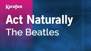 Act Naturally - The Beatles | Karaoke Version | KaraFun