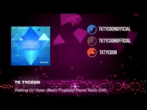 TK Tycoon - Walking on Water ( Beatz Projekted Remix )