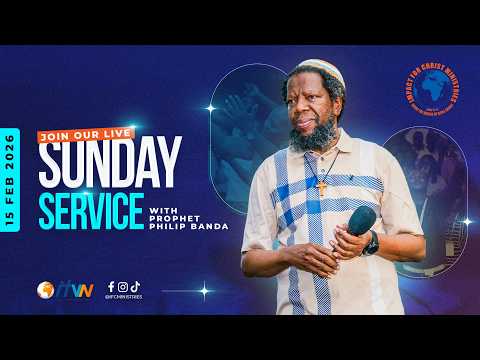 Live Sunday Service - 15 February 2026 | Prophet Philip Banda