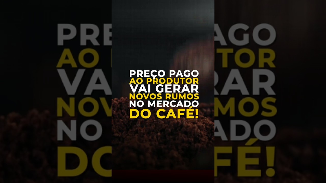 PREÇO PAGO AO PRODUTOR VAI GERAR NOVOS RUMOS NO MERCADO DO CAFÉ!