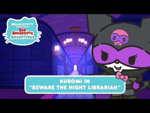 Kuromi in “Beware the Night Librarian” | Hello Kitty and Friends Supercute Adventures S7 EP5