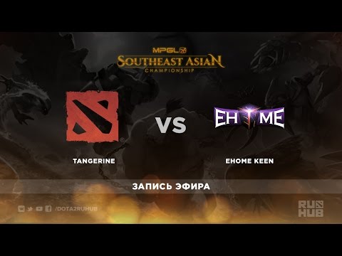 Tangerine vs EHOME.Keen,MPGL