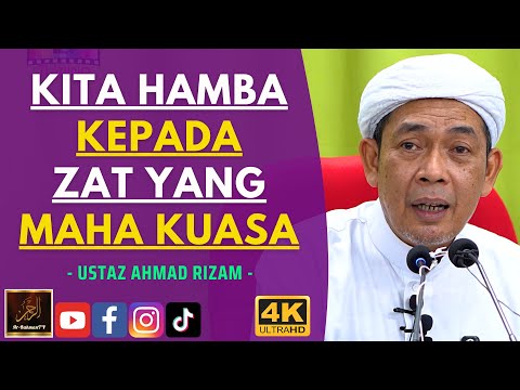 Ustaz Ahmad Rizam - KITA HAMBA KEPADA ZAT YANG MAHA KUASA