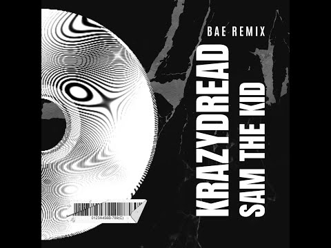 KrazyDread X Sam The Kid - Bae (Remix)