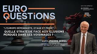  « L’Europe dépendante, otage ou proie » : Les illusions perdues des voisinages » avec Pierre Mirel