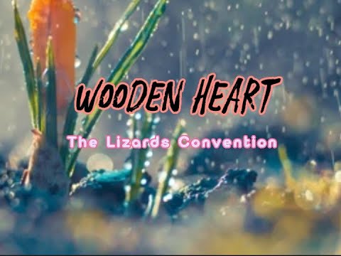 Wooden Heart (lyrics) The Lizard Convention