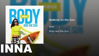 INNA - Walking on the Sun